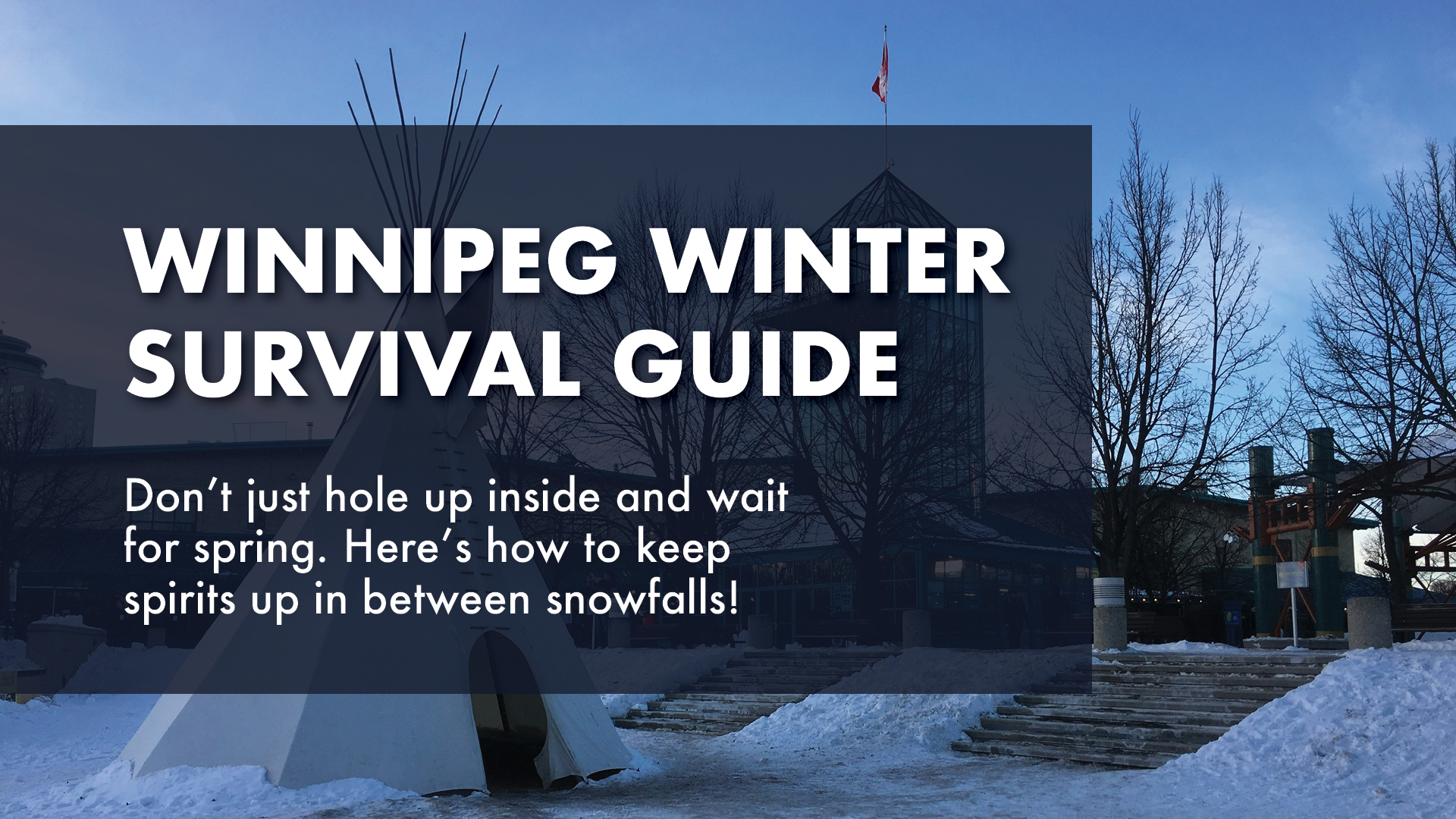 Your Winnipeg Winter Survival Guide!